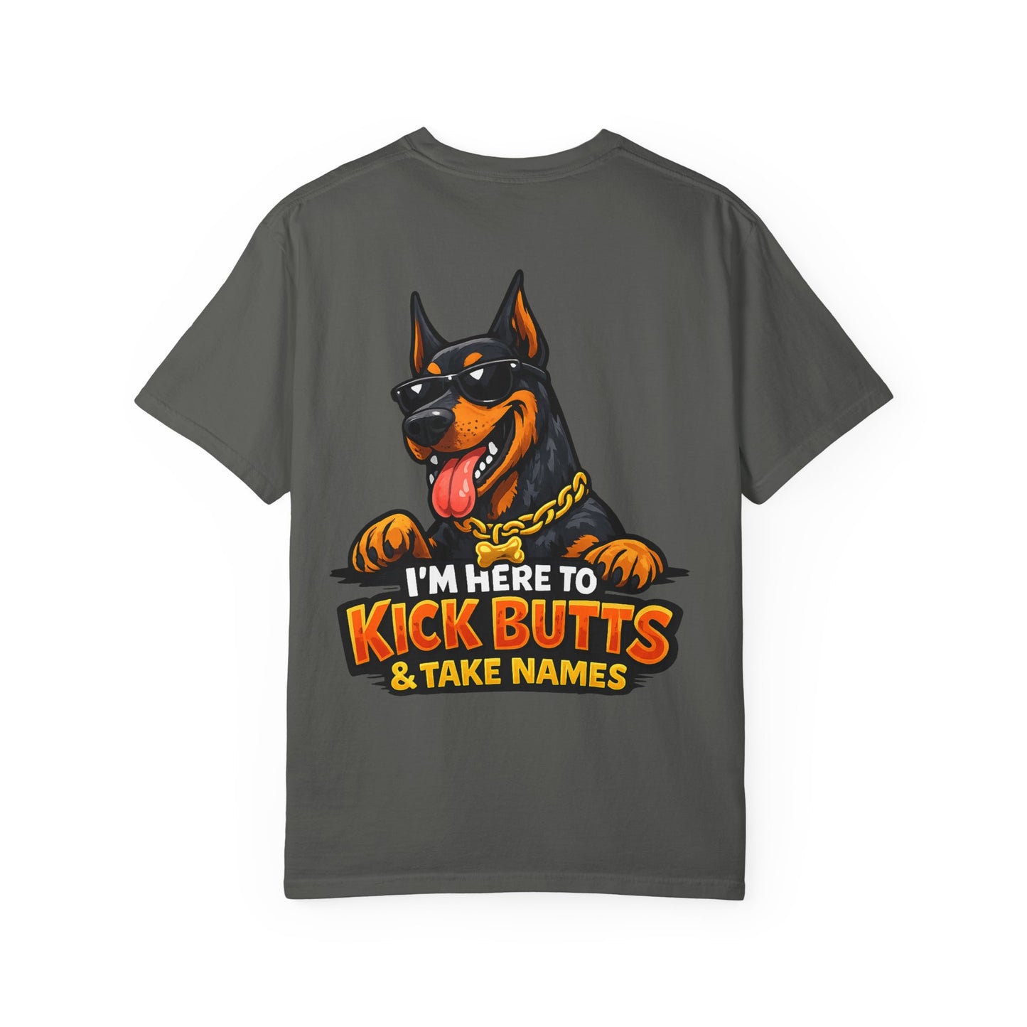 Kick Butts Doberman T-Shirt — "I'm Here to Kick Butts & Take Names" Graphic Tee