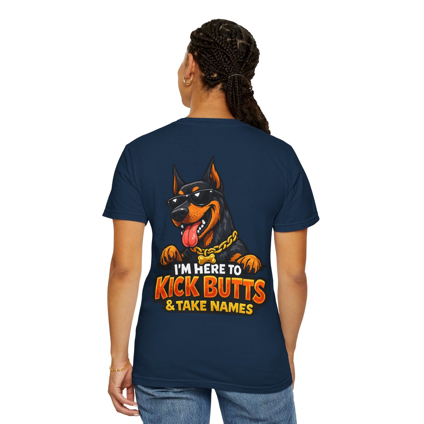 Kick Butts Doberman T-Shirt — "I'm Here to Kick Butts & Take Names" Graphic Tee