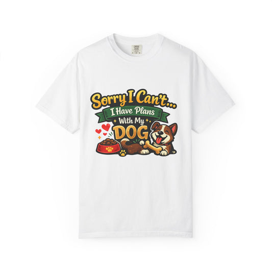 Sorry I Can't—I Have Plans With My Dog T-Shirt