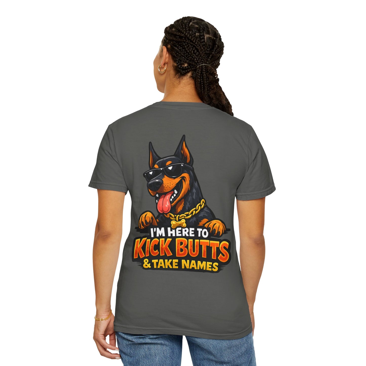 Kick Butts Doberman T-Shirt — "I'm Here to Kick Butts & Take Names" Graphic Tee