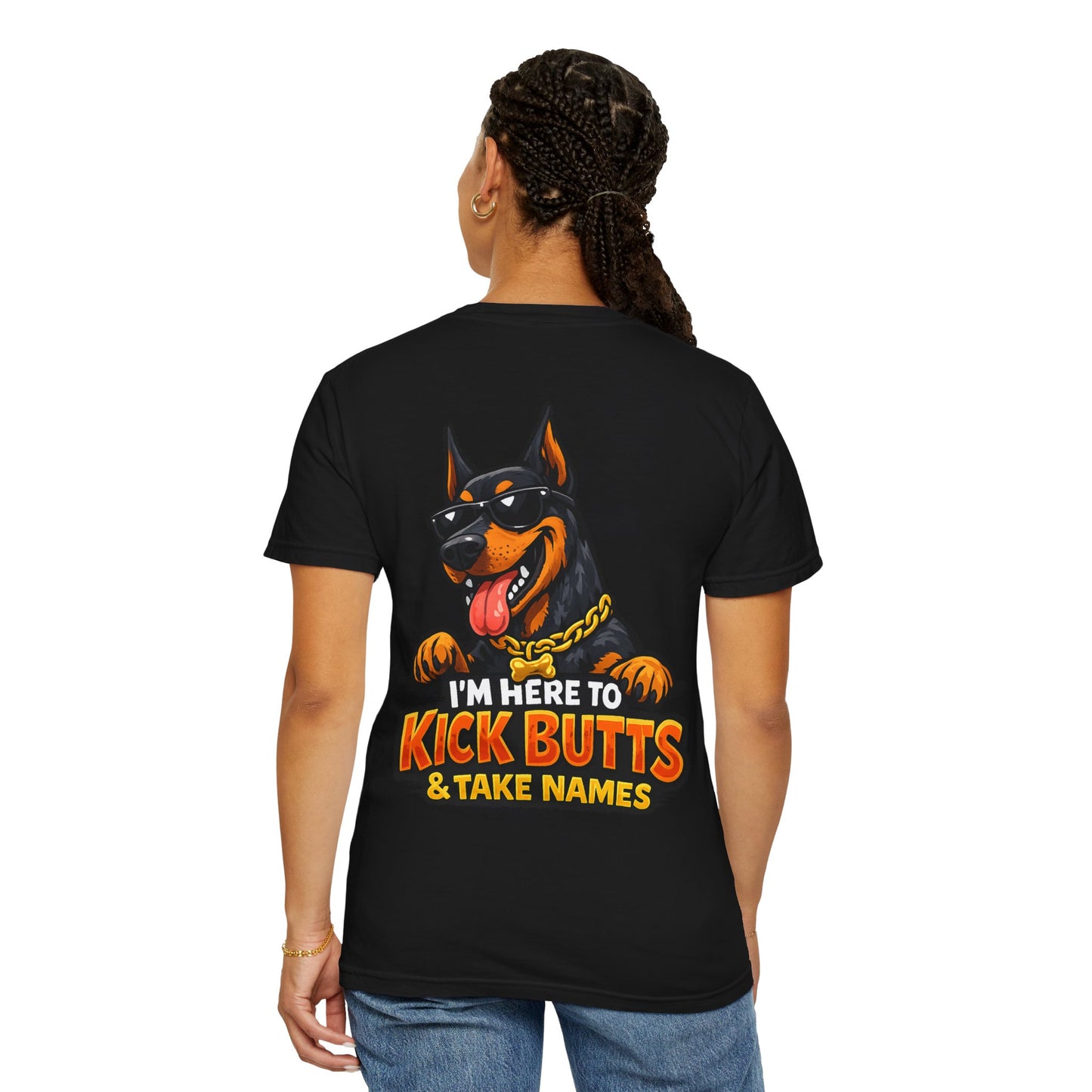 Kick Butts Doberman T-Shirt — "I'm Here to Kick Butts & Take Names" Graphic Tee