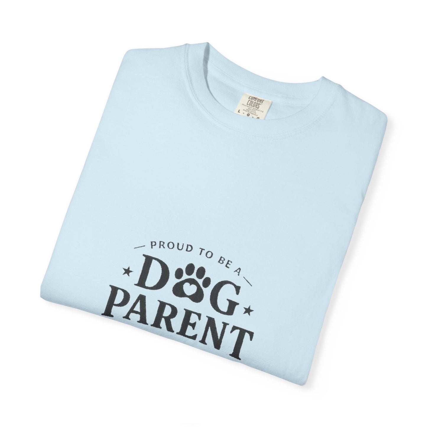 Dog Parent T-Shirt — Proud to Be a Dog Parent Graphic Tee in black lettering