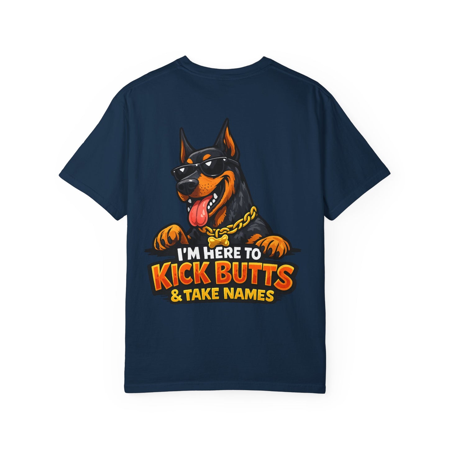 Kick Butts Doberman T-Shirt — "I'm Here to Kick Butts & Take Names" Graphic Tee