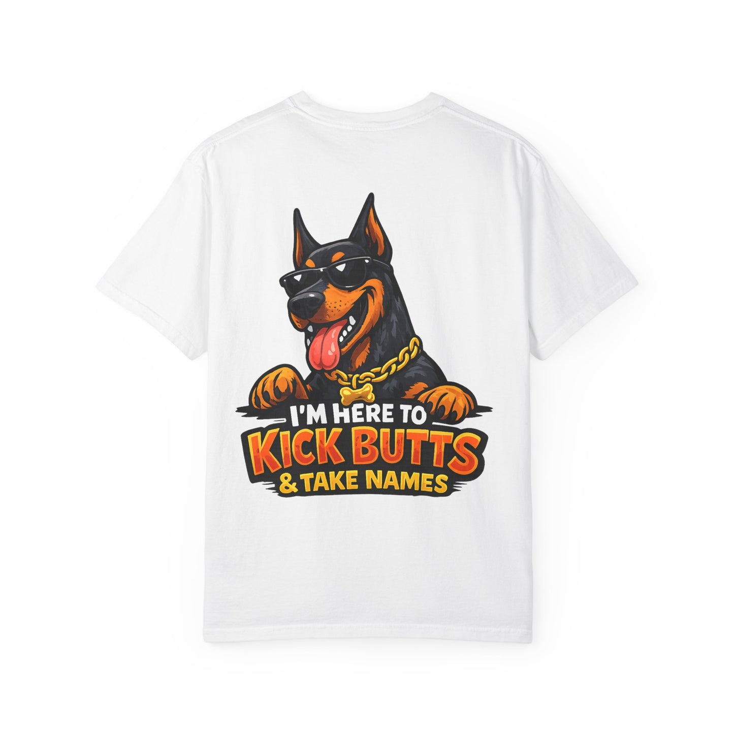 Kick Butts Doberman T-Shirt — "I'm Here to Kick Butts & Take Names" Graphic Tee