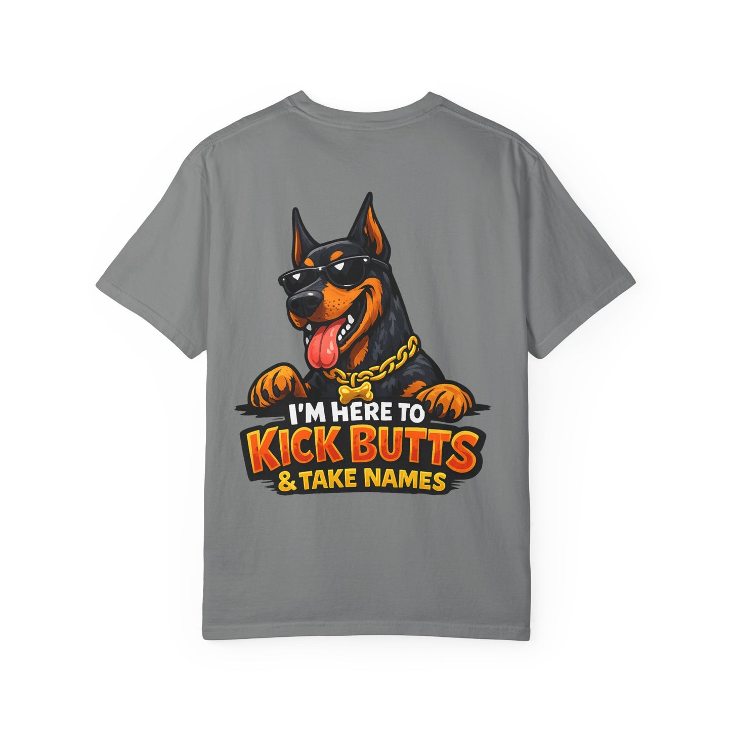 Kick Butts Doberman T-Shirt — "I'm Here to Kick Butts & Take Names" Graphic Tee