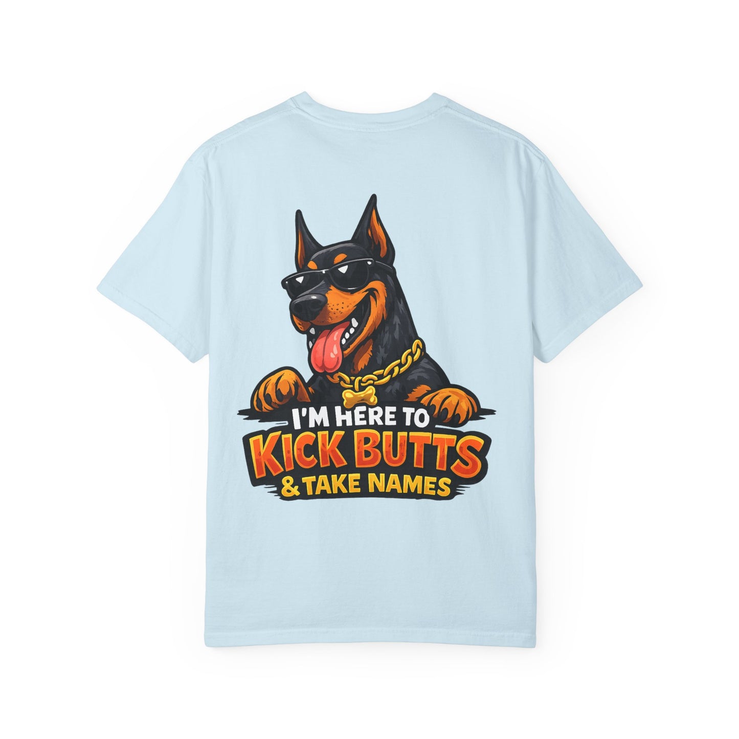 Kick Butts Doberman T-Shirt — "I'm Here to Kick Butts & Take Names" Graphic Tee