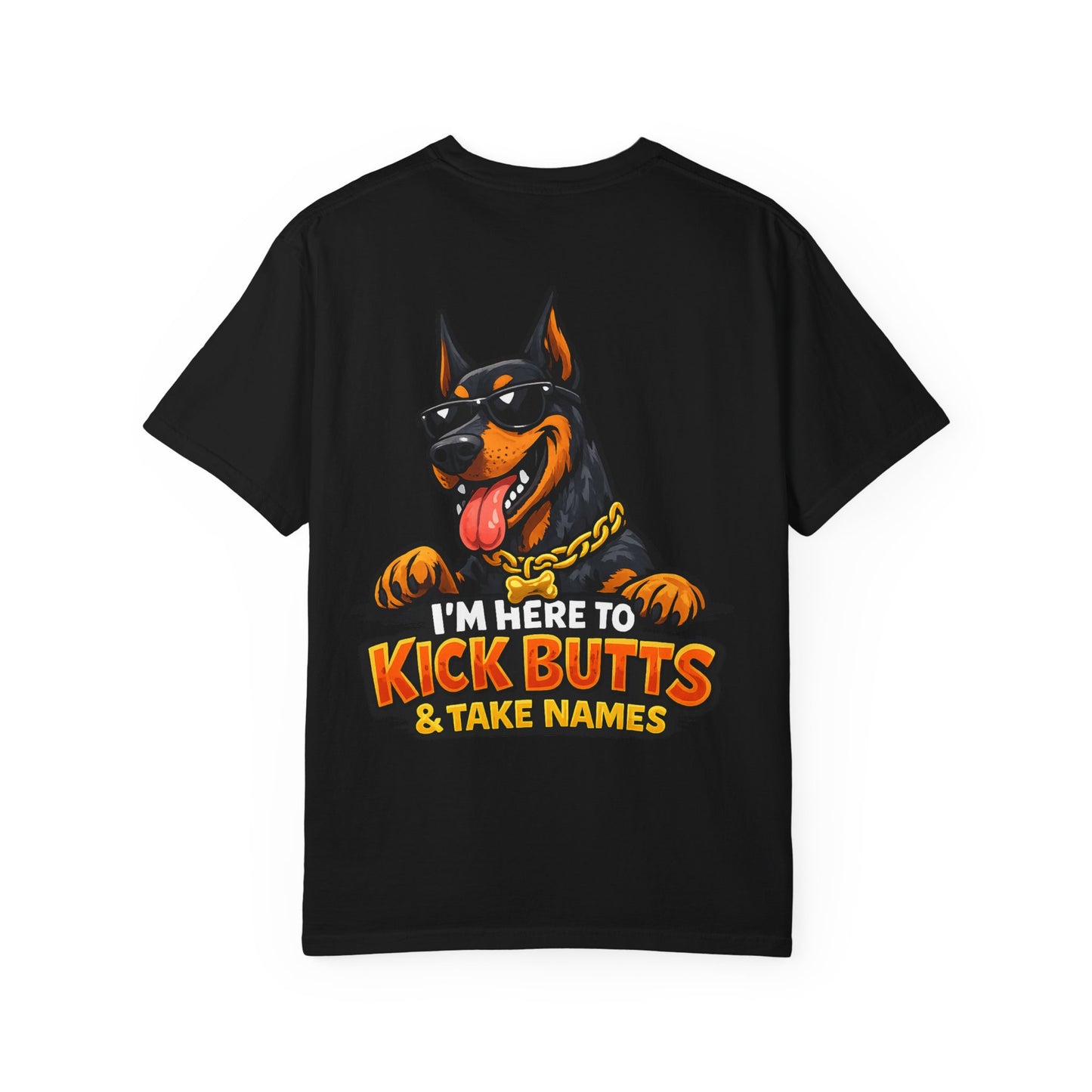 Kick Butts Doberman T-Shirt — "I'm Here to Kick Butts & Take Names" Graphic Tee