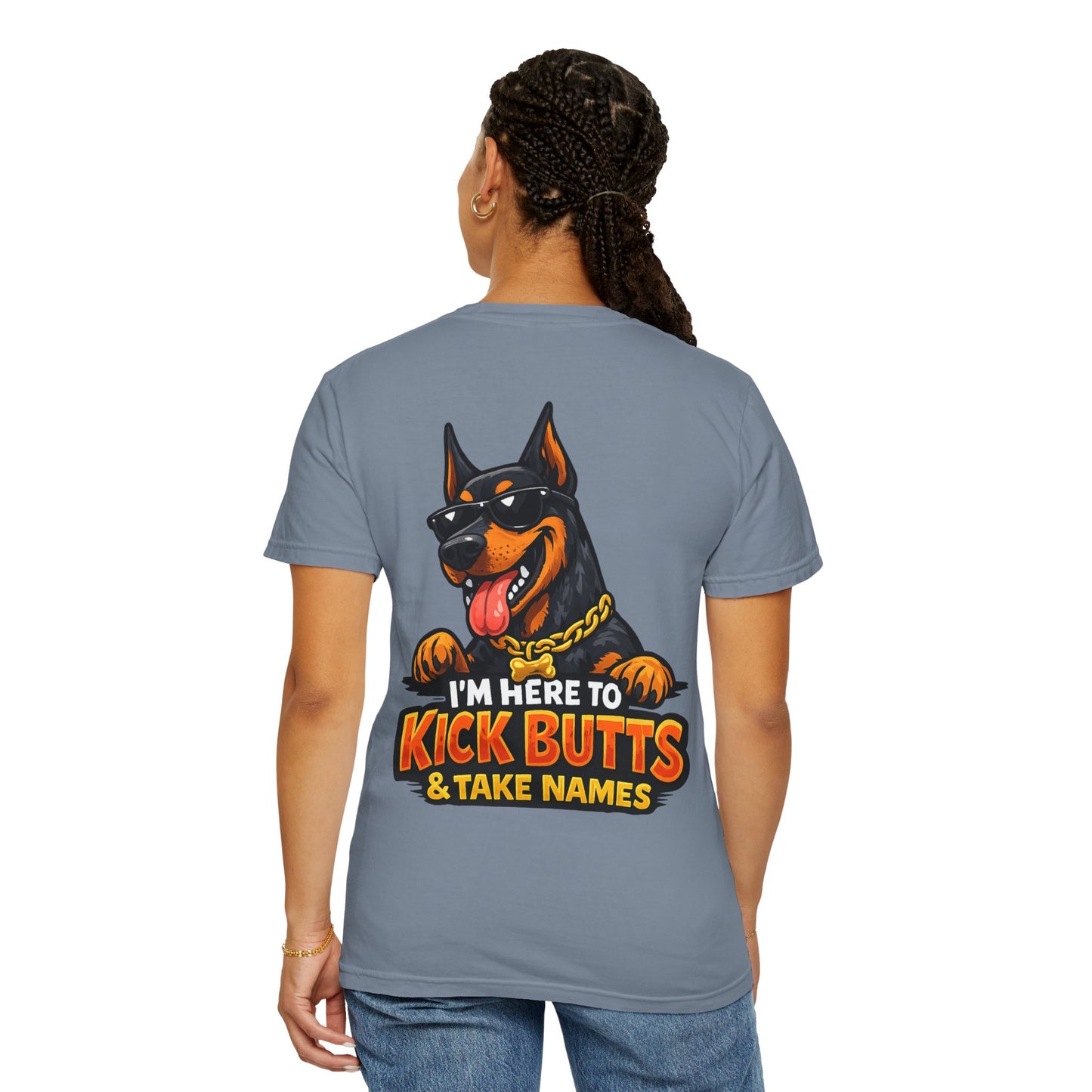 Kick Butts Doberman T-Shirt — "I'm Here to Kick Butts & Take Names" Graphic Tee