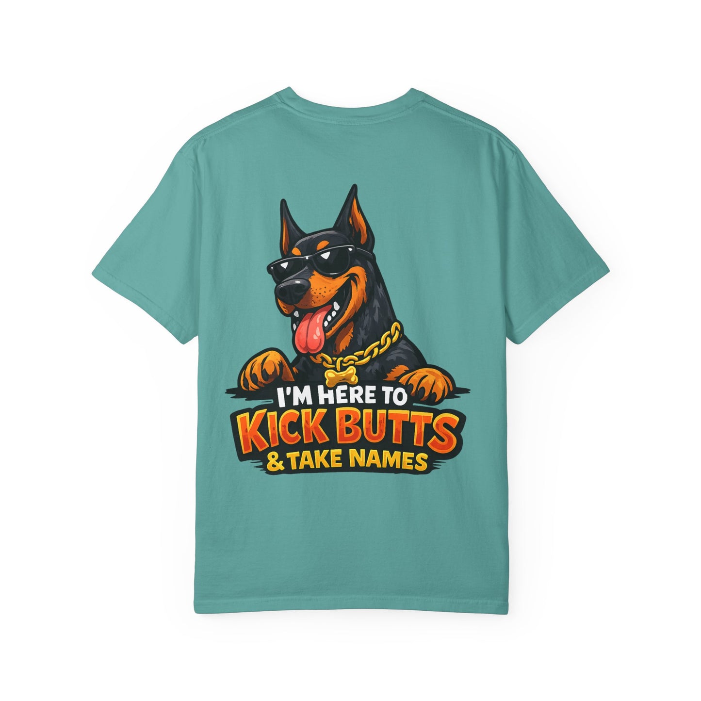 Kick Butts Doberman T-Shirt — "I'm Here to Kick Butts & Take Names" Graphic Tee