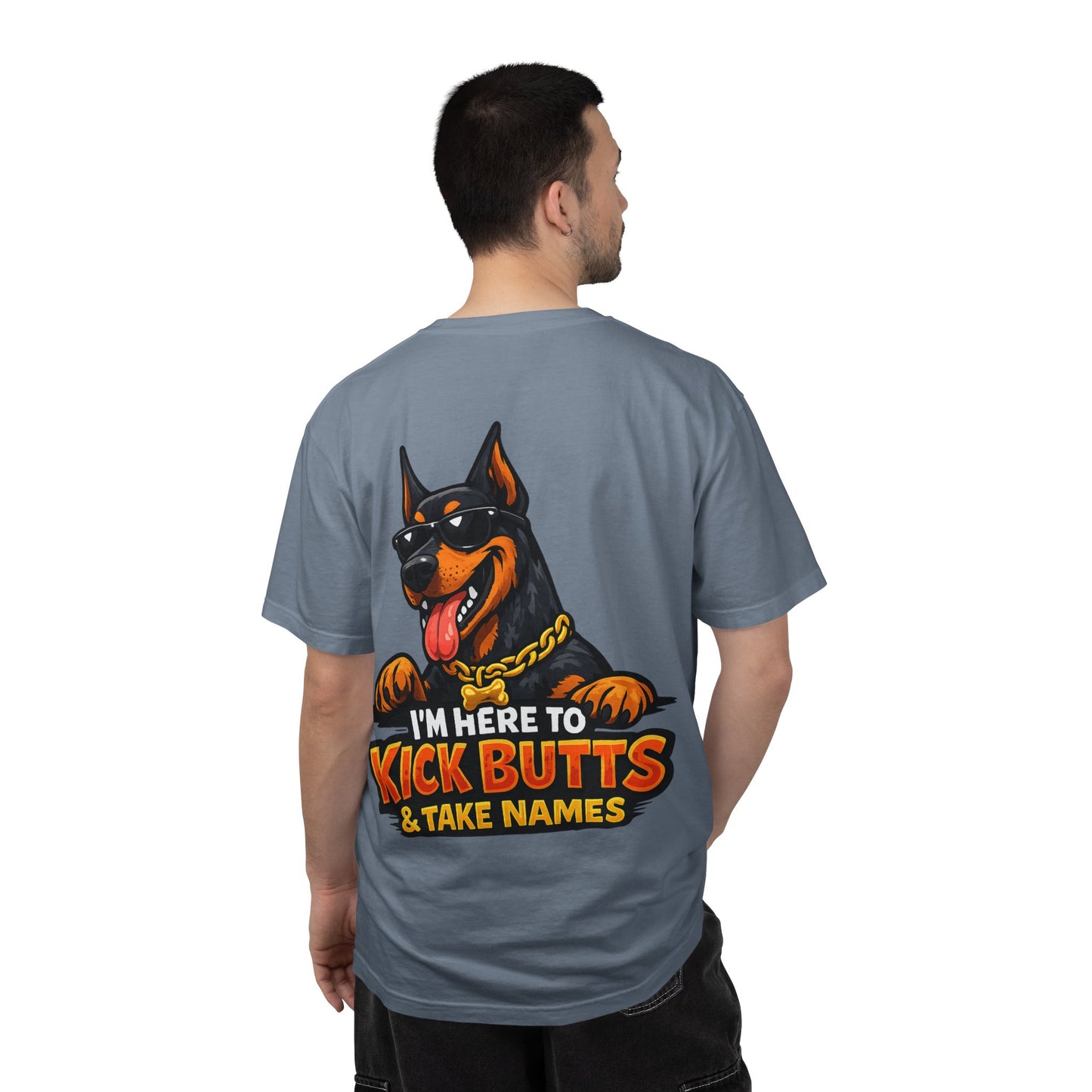 Kick Butts Doberman T-Shirt — "I'm Here to Kick Butts & Take Names" Graphic Tee