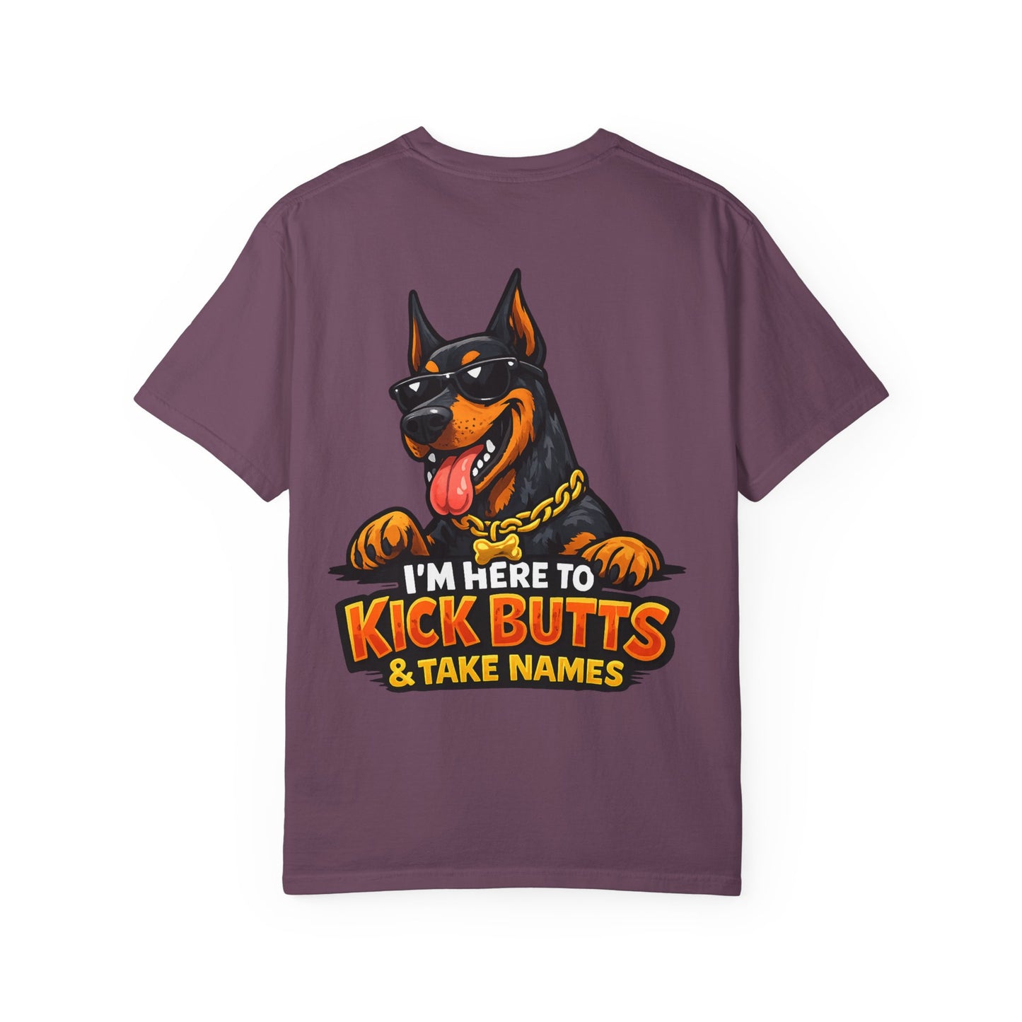 Kick Butts Doberman T-Shirt — "I'm Here to Kick Butts & Take Names" Graphic Tee