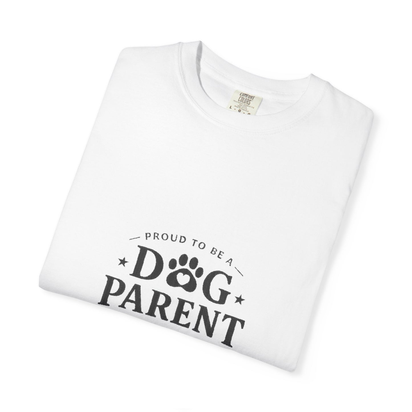 Dog Parent T-Shirt — Proud to Be a Dog Parent Graphic Tee in black lettering