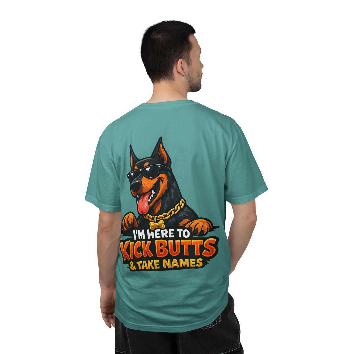 Kick Butts Doberman T-Shirt — "I'm Here to Kick Butts & Take Names" Graphic Tee
